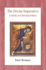 Image for The Divine Imperative : A Study in Christian Ethics