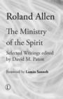 Image for The Ministry of the Spirit : Selected Writings of Roland Allen