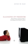 Image for Illusions of freedom  : Thomas Merton and Jacques Ellul on technology and the human condition
