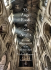 Image for Angel roofs of East Anglia  : unseen masterpieces of the middle ages