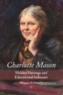 Image for Charlotte Mason  : hidden heritage and educational influence