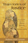 Image for Trajectories of justice  : what the Bible says about slaves, women, and homosexuality