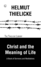 Image for Christ and the meaning of life  : a book of sermons and meditations