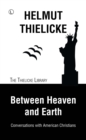 Image for Between Heaven and Earth  : conversations with American Christians
