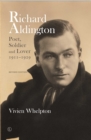 Image for Richard Aldington  : poet, soldier, lover, 1911-29