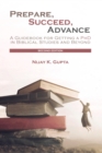 Image for Prepare, Succeed, Advance, Second Edition : A Guidebook for Getting a PhD in Biblical Studies and Beyond