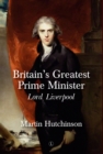 Image for Britain&#39;s greatest Prime Minister  : Lord Liverpool