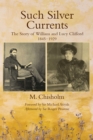 Image for Such silver currents  : the story of William and Lucy Clifford, 1845-1929