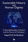 Image for Sustainable history and the dignity of man  : a neurophilosophy of history and the future of civilisation