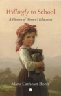 Image for Willingly to School: A History of Women&#39;s Education
