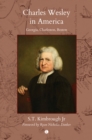 Image for Charles Wesley in America  : Georgia, Charleston, Boston