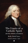 Image for The limits of a Catholic spirit  : John Wesley, methodism, and Catholicism