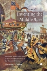 Image for Inventing the Middle Ages : The Lives, Works, and Ideas of the Great Medievalists of the Twentieth Century