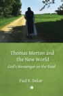 Image for Thomas Merton and the New World  : God&#39;s messenger on the road