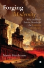 Image for Forging modernity  : why and how Britain developed the Industrial Revolution