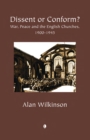 Image for Dissent or conform?: war, peace and the English churches, 1900-1945
