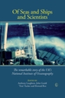 Image for Of Seas and Ships and Scientists: The Remarkable Story of the UK&#39;s National Institute of Oceanography 1949-1973
