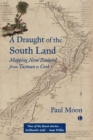 Image for A draught of the south land: mapping New Zealand from Tasman to Cook