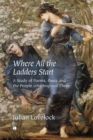 Image for Where All the Ladders Start: A Study of Poems, Poets and the People Who Inspired Them