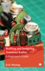 Image for Building and Designing Transistor Radios: A Beginner&#39;s Guide