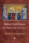 Image for Before Tom Brown: The Origins of the School Story