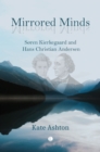 Image for Mirrored minds  : S²ren Kierkegaard and Hans Christian Andersen