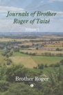 Image for Journals of Brother Roger of Taize, Volume I
