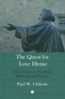 Image for Quest for love divine  : select essays in Wesleyan theology and practice
