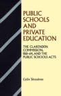 Image for Public schools and private education  : the Clarendon Commission 1861-64 and the Public School Acts
