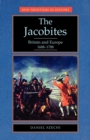 Image for The Jacobites : Britain and Europe 1688–1788