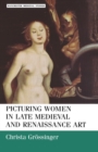 Image for Picturing women in late medieval art