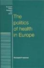 Image for The Politics of Health in Europe