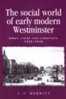 Image for The social world of early modern Westminster  : abbey, court and community, 1525-1640