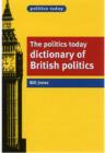 Image for The politics today dictionary of British politics