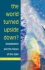 Image for The world turned upside down?  : globalization and the future of the state