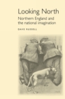 Image for Looking north  : northern England and the national imagination