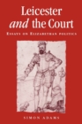 Image for Leicester and the court  : essays on Elizabethan politics