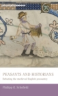 Image for Peasants and historians  : debating the medieval English peasantry