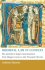 Image for Medieval law in context  : the growth of legal consciousness from Magna Carta to the Peasants&#39; Revolt