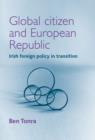 Image for Global citizen and European Republic  : Irish foreign policy in transition
