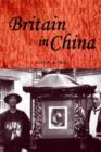 Image for Britain in China  : community, culture and colonialism, 1900-1949