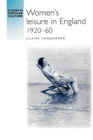 Image for Women&#39;s leisure in England, 1920-60