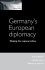 Image for Germany&#39;s European diplomacy  : shaping the regional milieu