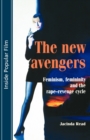 Image for The new avengers  : feminism, femininity and the rape-revenge cycle