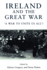 Image for Ireland and the Great War  : &#39;a war to unite us all&#39;?