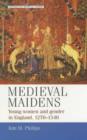 Image for Medieval maidens  : young women and gender in England, c.1270-c.1540