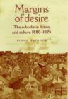 Image for Margins of desire  : the suburbs in fiction and culture, 1880-1925