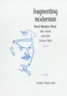 Image for Fragmenting modernism  : Ford Madox Ford, the novel and the Great War