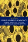 Image for Public relations democracy  : public relations, politics and the mass media in Britain