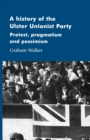 Image for A history of the Ulster Unionist Party  : protest, pragmatism and pessimism